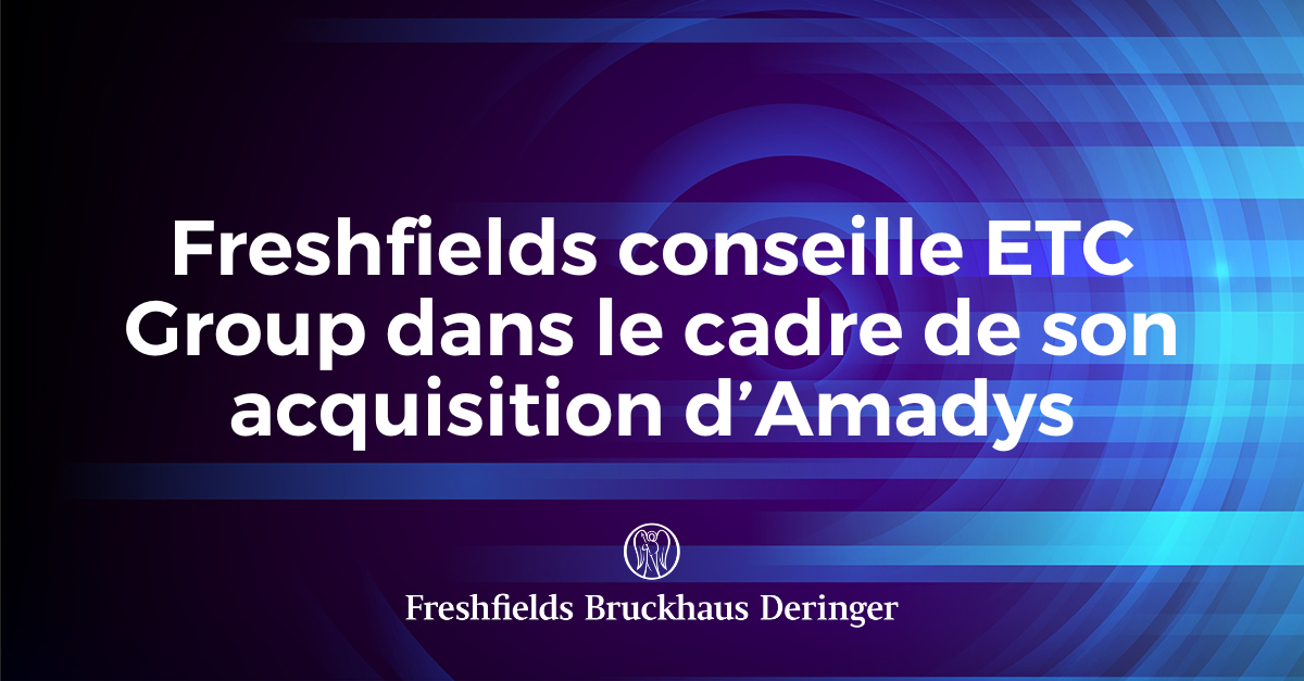 Freshfields Conseille ETC Group Dans Le Cadre De Son Acquisition D ...