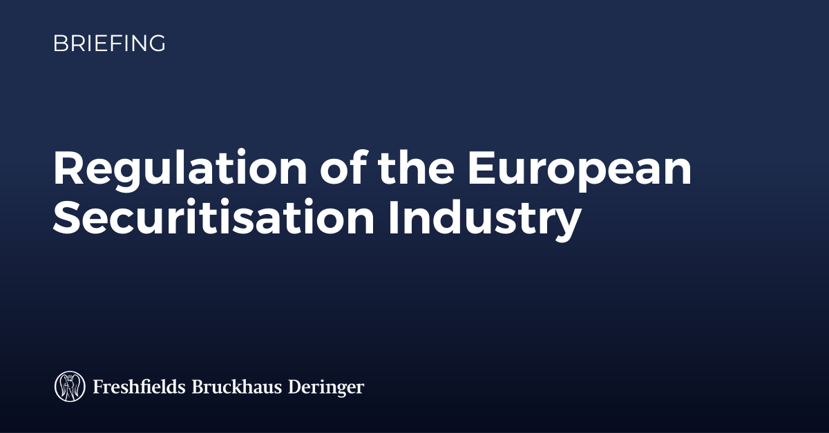 Regulation Of The European Securitisation Industry | Freshfields ...