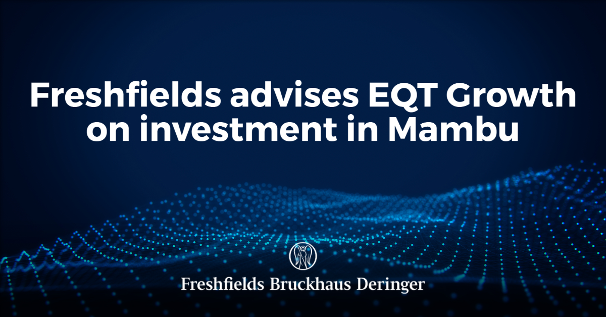 Freshfields Advises EQT Growth On Its Investment In Mambu | Freshfields ...